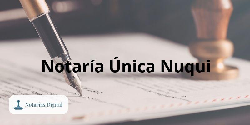 NOTARIA UNICA NUQUI